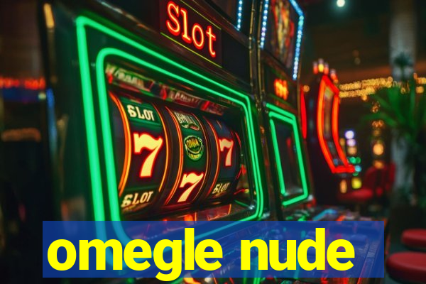 omegle nude